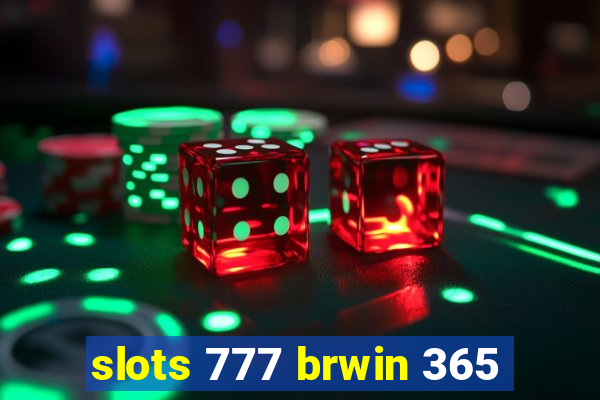 slots 777 brwin 365